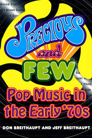 Precious and Few (Pop Music of the Early '70s) by Don Breithaupt, Jeff Breithaupt, 9780312147044