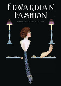 Edwardian Fashion by Daniel Milford-Cottam, 9780747814047