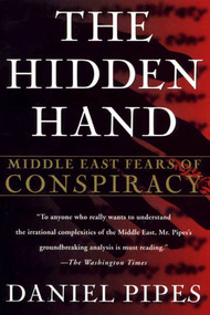 The Hidden Hand (Middle East Fears of Conspiracy) by Daniel Pipes, 9780312176884