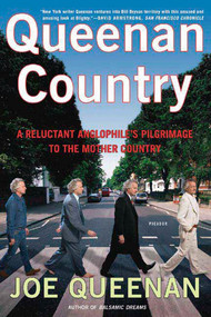 Queenan Country (A Reluctant Anglophile's Pilgrimage to the Mother Country) by Joe Queenan, 9780312425210