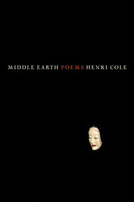 Middle Earth (Poems) by Henri Cole, 9780374529284