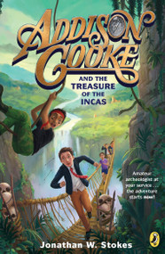 Addison Cooke and the Treasure of the Incas - 9780147515636 by Jonathan W. Stokes, 9780147515636