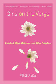 Girls on the Verge (Debutante Dips, Drive-bys, and Other Initiations) by Vendela Vida, 9780312263287