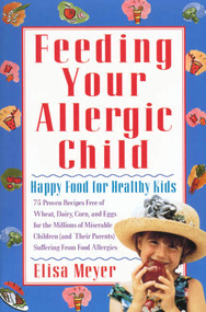 Feeding Your Allergic Child (Happy Food for Healthy Kids) by Elisa Meyer, 9780312146122