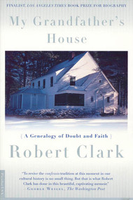 My Grandfather's House (A Genealogy of Doubt and Faith) by Robert Clark, 9780312243142