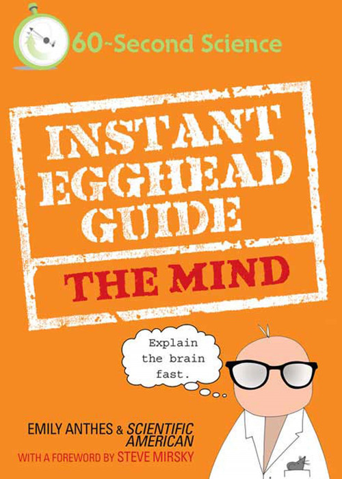 Instant Egghead Guide: The Mind (The Mind) by Emily Anthes, Scientific American, Steve Mirsky, 9780312386382