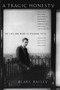 A Tragic Honesty (The Life and Work of Richard Yates) by Blake Bailey, 9780312423759