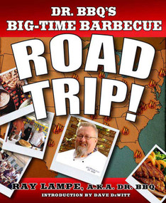Dr. BBQ's Big-Time Barbecue Road Trip! by Ray Lampe, Dave Dewitt, 9780312349585