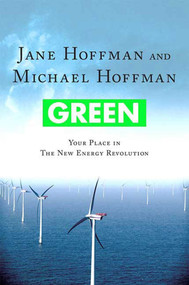 Green: Your Place in the New Energy Revolution (Your Place in the New Energy Revolution) by Jane Hoffman, Michael Hoffman, 9780230605442