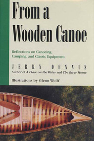 From a Wooden Canoe (Reflections on Canoeing, Camping, and Classic Equipment) by Jerry Dennis, Glenn Wolff, 9780312267384