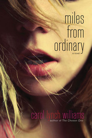 Miles from Ordinary (A Novel) by Carol Lynch Williams, 9781250002600
