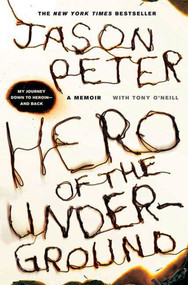 Hero of the Underground (A Memoir) by Jason Peter, Tony O'Neill, 9780312561031