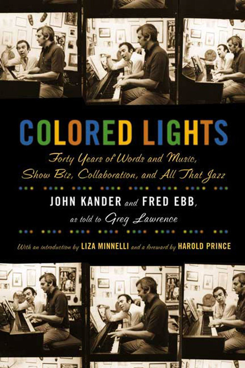 Colored Lights (Forty Years of Words and Music, Show Biz, Collaboration, and All That Jazz) by John Kander, Fred Ebb, Greg Lawrence, Harold Prince, Liza Minnelli, 9780571211692