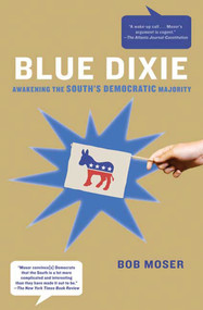 Blue Dixie (Awakening the South's Democratic Majority) by Bob Moser, 9780805090147