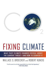 Fixing Climate (What Past Climate Changes Reveal About the Current Threat--and How to Counter It) by Wallace S. Broecker, Robert Kunzig, 9780809045020