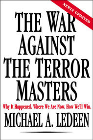 The War Against the Terror Masters (Why It Happened. Where We Are Now. How We'll Win.) by Michael A. Ledeen, 9780312320430