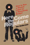 Here Come the Regulars (How to Run a Record Label on a Shoestring Budget) by Ian Anderson, 9780865479814