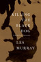 Killing the Black Dog (A Memoir of Depression) by Les Murray, 9780374181062