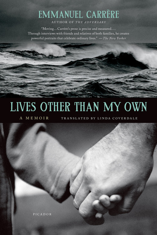 Lives Other Than My Own (A Memoir) by Emmanuel Carrère, Linda Coverdale, 9781250013774