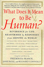 What Does It Mean to Be Human? (Reverence for Life Reaffirmed by Responses from Around the World) by Frederick Franck, Janis Roze, Richard Connolly, 9780312271015