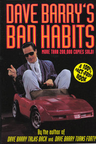 Dave Barry's Bad Habits (A 100% Fact-Free Book) by Dave Barry, 9780805029642