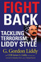 Fight Back (Tackling Terrorism, Liddy Style) by G. Gordon Liddy, CDR James G. Liddy, J. Michael Barrett, Joel Selanikio, 9780312364380
