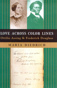 Love Across Color Lines (Ottilie Assing and Frederick Douglass) by Maria Diedrich, 9780809066865