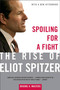 Spoiling for a Fight (The Rise of Eliot Spitzer) by Brooke A. Masters, 9780805083026