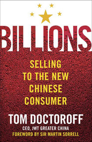 Billions (Selling to the New Chinese Consumer) by Tom Doctoroff, Martin Sorrell, 9781403976635