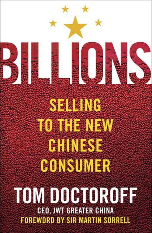 Billions (Selling to the New Chinese Consumer) by Tom Doctoroff, Martin Sorrell, 9781403976635