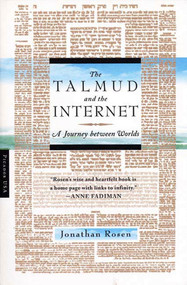 The Talmud and the Internet (A Journey between Worlds) by Jonathan Rosen, 9780312420178