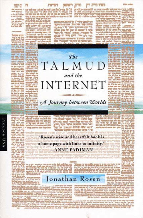 The Talmud and the Internet (A Journey between Worlds) by Jonathan Rosen, 9780312420178