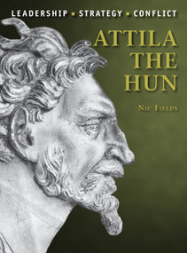 Attila the Hun by Nic Fields, Steve Noon, 9781472808875