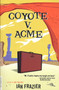 Coyote V. Acme by Ian Frazier, 9780312420581