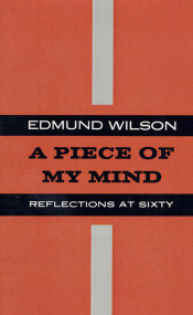 A Piece of My Mind (Reflections at Sixty) by Edmund Wilson, 9780374526719