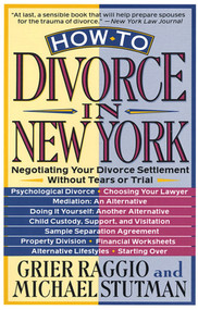 How to Divorce in New York (Negotiating Your Divorce Settlement Without Tears or Trial) by Grier H. Raggio, Michael Stutman, 9780312092733