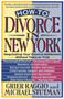 How to Divorce in New York (Negotiating Your Divorce Settlement Without Tears or Trial) by Grier H. Raggio, Michael Stutman, 9780312092733