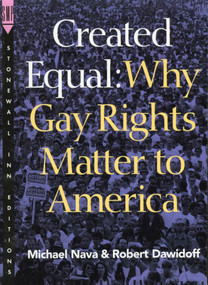 Created Equal (Why Gay Rights Matter to America) by Michael Nava, Robert Dawidoff, 9780312117641