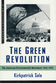 The Green Revolution (The Environmental Movement 1962-1992) by Kirkpatrick Sale, Eric Foner, 9780809015511