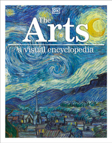 The Arts: A Visual Encyclopedia by DK, 9781465461780