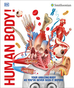 Knowledge Encyclopedia Human Body! (Human Anatomy as You've Never Seen It Before) by DK, Smithsonian Institution, 9781465462398