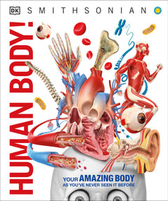 Knowledge Encyclopedia Human Body! (Human Anatomy as You've Never Seen It Before) by DK, Smithsonian Institution, 9781465462398