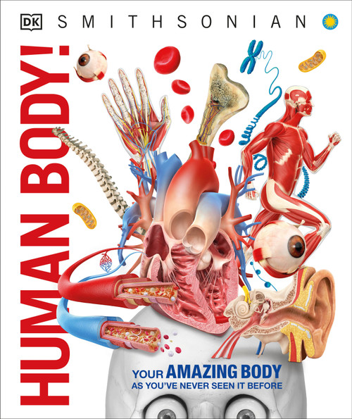 Knowledge Encyclopedia Human Body! (Human Anatomy as You've Never Seen It Before) by DK, Smithsonian Institution, 9781465462398
