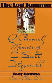 The Lost Summer (A Personal Memoir of F. Scott Fitzgerald) by Tony Buttita, 9780312292546