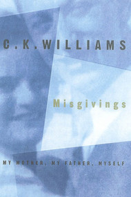 Misgivings (My Mother, My Father, Myself) by C. K. Williams, 9780374527280