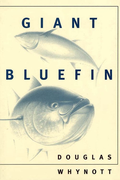 Giant Bluefin by Douglas Whynott, 9780865474970