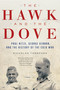 The Hawk and the Dove (Paul Nitze, George Kennan, and the History of the Cold War) by Nicholas Thompson, 9780312658861