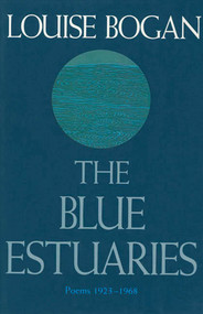 The Blue Estuaries (Poems: 1923-1968) by Louise Bogan, 9780374524616
