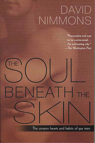 The Soul Beneath the Skin (The Unseen Hearts and Habits of Gay Men) by David Nimmons, 9780312320409