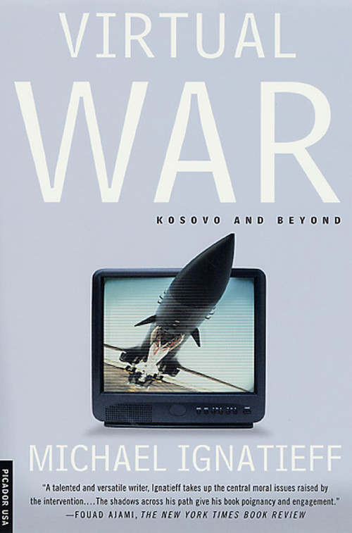 Virtual War (Kosovo and Beyond) by Michael Ignatieff, 9780312278359
